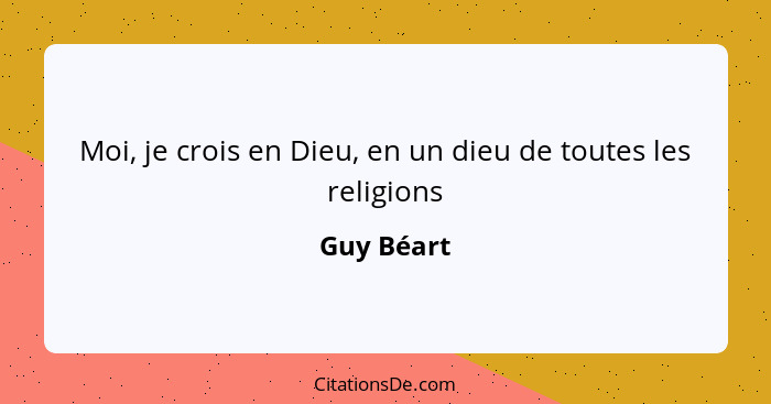 Moi, je crois en Dieu, en un dieu de toutes les religions... - Guy Béart