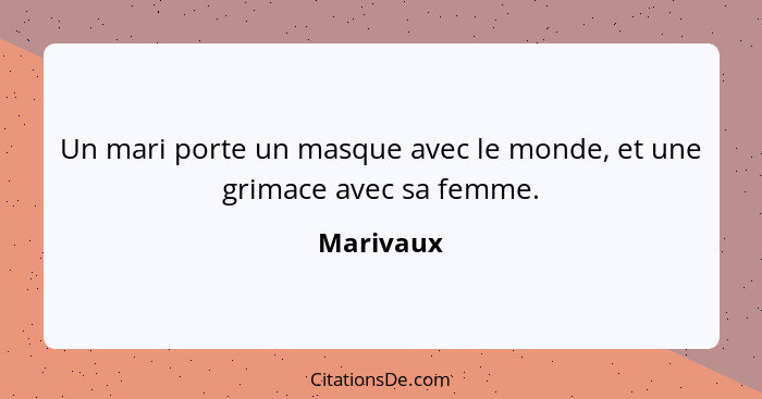 Un mari porte un masque avec le monde, et une grimace avec sa femme.... - Marivaux