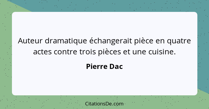 Auteur dramatique échangerait pièce en quatre actes contre trois pièces et une cuisine.... - Pierre Dac