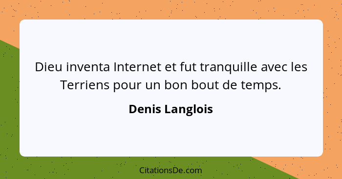 Dieu inventa Internet et fut tranquille avec les Terriens pour un bon bout de temps.... - Denis Langlois