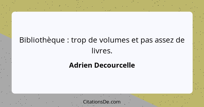 Bibliothèque : trop de volumes et pas assez de livres.... - Adrien Decourcelle