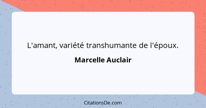 L'amant, variété transhumante de l'époux.... - Marcelle Auclair