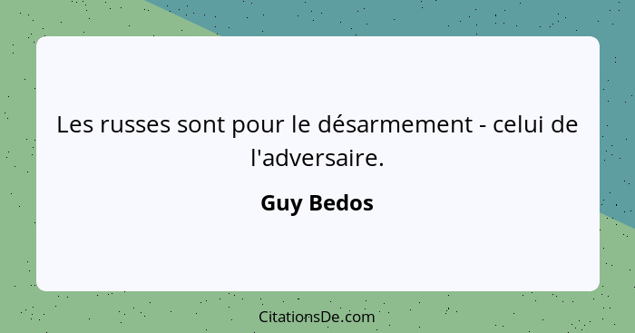 Les russes sont pour le désarmement - celui de l'adversaire.... - Guy Bedos