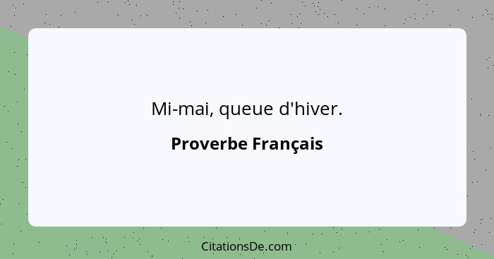 Mi-mai, queue d'hiver.... - Proverbe Français