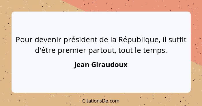 Jean Giraudoux Pour Devenir President De La Republique Il