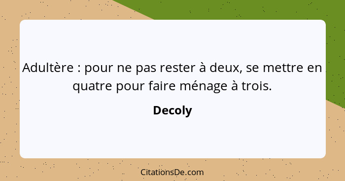 Adultère : pour ne pas rester à deux, se mettre en quatre pour faire ménage à trois.... - Decoly