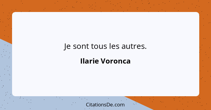 Je sont tous les autres.... - Ilarie Voronca