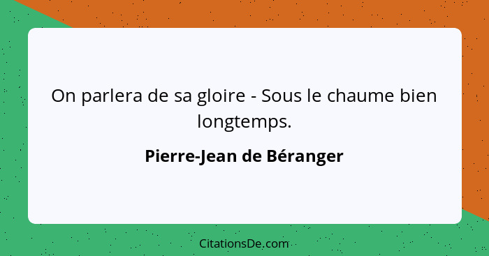 On parlera de sa gloire - Sous le chaume bien longtemps.... - Pierre-Jean de Béranger