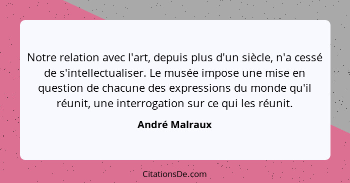 André Malraux - Notre relation avec l 'art, depuis plus d 'un...