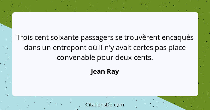 Trois cent soixante passagers se trouvèrent encaqués dans un entrepont où il n'y avait certes pas place convenable pour deux cents.... - Jean Ray