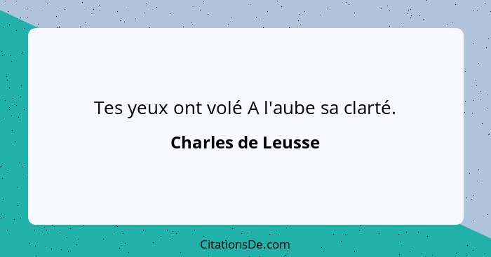 Tes yeux ont volé A l'aube sa clarté.... - Charles de Leusse