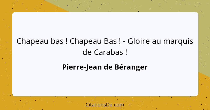 Chapeau bas ! Chapeau Bas ! - Gloire au marquis de Carabas !... - Pierre-Jean de Béranger