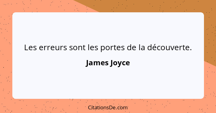 Les erreurs sont les portes de la découverte.... - James Joyce