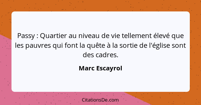 Passy : Quartier au niveau de vie tellement élevé que les pauvres qui font la quête à la sortie de l'église sont des cadres.... - Marc Escayrol