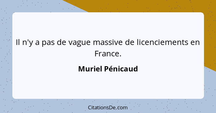Il n'y a pas de vague massive de licenciements en France.... - Muriel Pénicaud