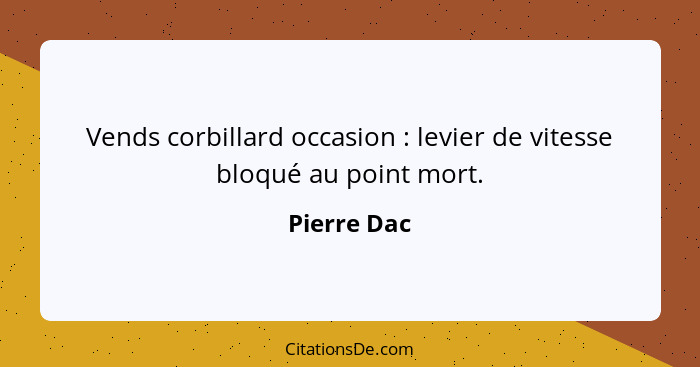 Vends corbillard occasion : levier de vitesse bloqué au point mort.... - Pierre Dac